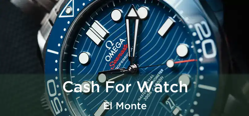 Cash For Watch El Monte