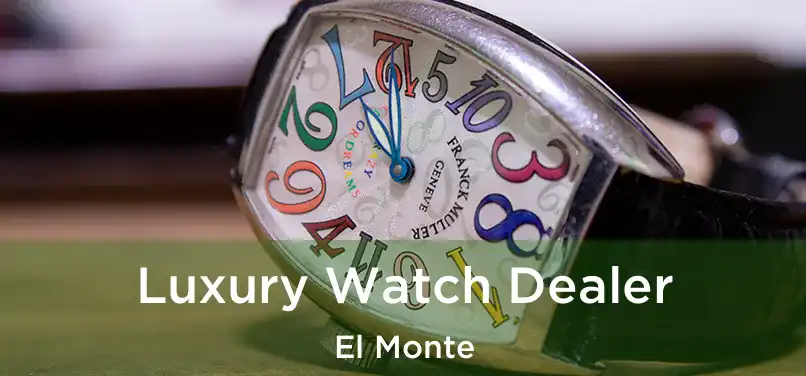 Luxury Watch Dealer El Monte