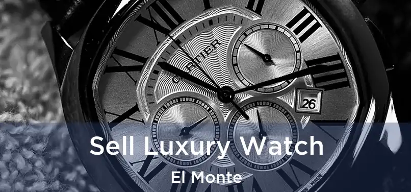 Sell Luxury Watch El Monte