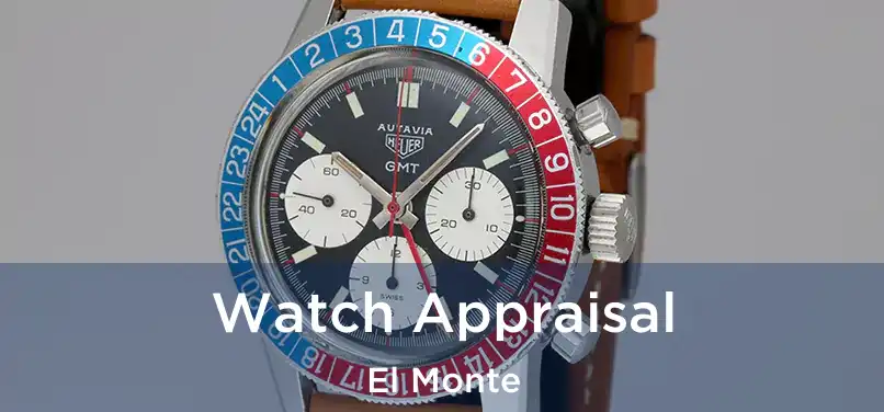 Watch Appraisal El Monte