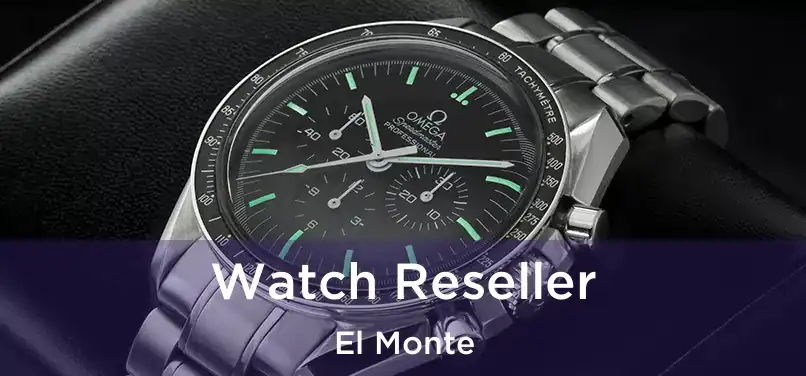 Watch Reseller El Monte