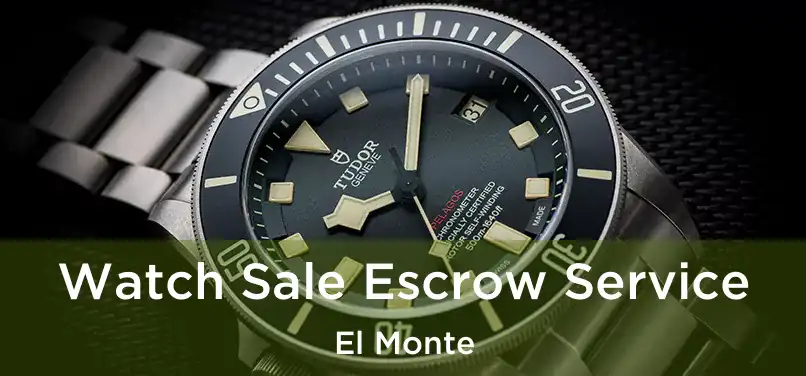 Watch Sale Escrow Service El Monte