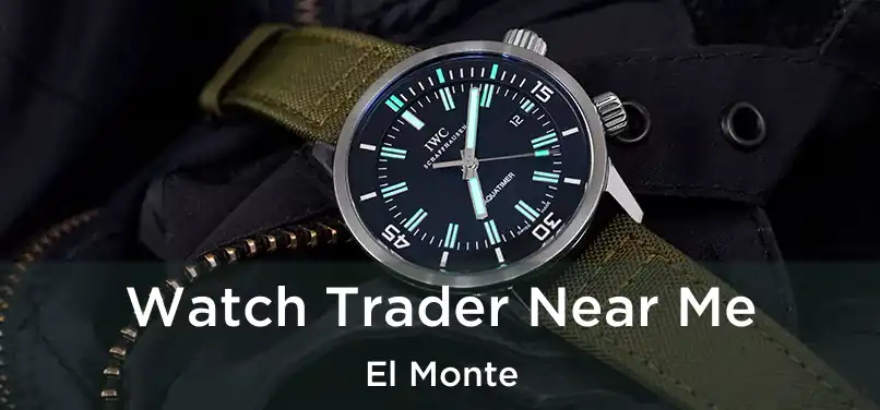 Watch Trader Near Me El Monte