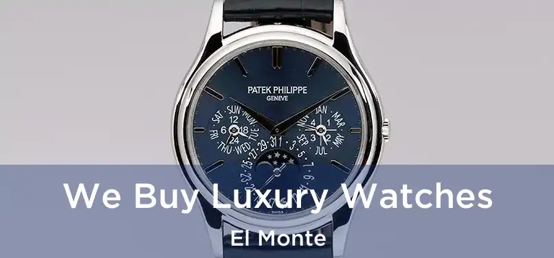 We Buy Luxury Watches El Monte